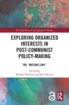 Exploring Organized Interests in Post-Communist Policy-Making: The "Missing Link"
