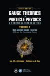 Gauge Theories in Particle Physics: A Practical Introduction, Volume 2: Non-Abelian Gauge Theories: QCD and The Electroweak Theory, Fourth Edition