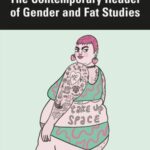 The Contemporary Reader of Gender and Fat Studies