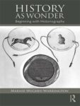 History as Wonder: Beginning with Historiography