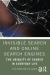 Invisible Search and Online Search Engines: The Ubiquity of Search in Everyday Life