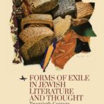 Forms of Exile in Jewish Literature and Thought: Twentieth-Century Central Europe and Migration to America