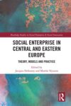 Social Enterprise in Central and Eastern Europe: Theory, Models and Practice