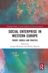 Social Enterprise in Western Europe: Theory, Models and Practice