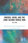 Sweden, Japan, and the Long Second World War: 1931-1945