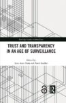 Trust and Transparency in an Age of Surveillance