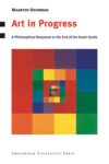Art in Progress: A Philosophical Response to the End of the Avant-Garde
