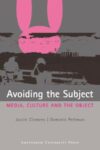 Avoiding the Subject: Media, Culture and the Object