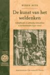 De kunst van het weldenken: Lekenfilosofie en volkstalig rationalisme in de Nederlanden (1550-1600)