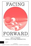 Facing Forward: Art and Theory from a Future Perspective