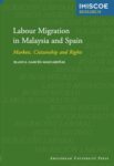 Labour Migration in Malaysia and Spain: Markets, Citizenship and Rights