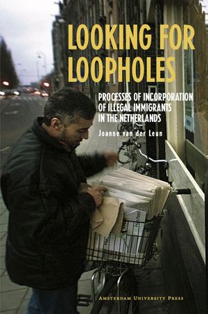 thumbnail-11145.jpg Looking for Loopholes: Processes of Incorporation of Illegal Immigrants in the Netherlands - Image 1