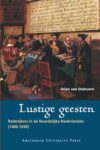Lustige geesten: Rederijkers in de Noordelijke Nederlanden (1480-1650)