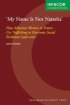 'My Name Is Not Natasha': How Albanian Women in France Use Trafficking to Overcome Social Exclusion (1998-2001)