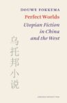 Perfect Worlds: Utopian Fiction in China and the West