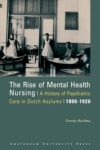 The Rise of Mental Health Nursing: A History of Psychiatric Care in Dutch Asylums, 1890-1920