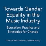 Towards Gender Equality in the Music Industry: Education, Practice and Strategies for Change