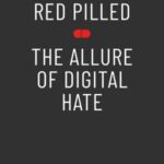 Red Pilled - The Allure of Digital Hate