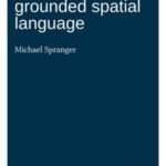 The Evolution of Grounded Spatial Language