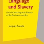 Language and Slavery: A social and linguistic history of the Suriname creoles