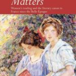 Middlebrow Matters: Women's reading and the literary canon in France since the Belle Époque