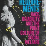 Work Requirements: Race, Disability, and the Print Culture of Social Welfare