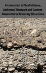 Introduction to Fluid Motions, Sediment Transport and Current-Generated Sedimentary Structures