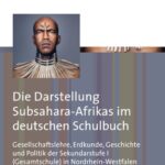 Die Darstellung Subsahara-Afrikas im deutschen Schulbuch: Gesellschaftslehre, Erdkunde, Geschichte und Politik der Sekundarstufe I (Gesamtschule) in Nordrhein-Westfalen