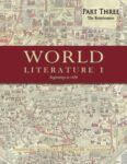 World Literature I: Beginnings to 1650, Part Three, The Renaissance