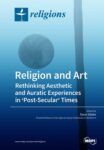 Religion and Art: Rethinking Aesthetic and Auratic Experiences in 'Post-Secular' Times