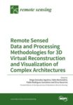 Remote Sensed Data and Processing Methodologies for 3D Virtual Reconstruction and Visualization of Complex Architectures