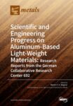 Scientific and Engineering Progress on Aluminum-Based Light-Weight Materials: Research Reports from the German Collaborative Research Center 692