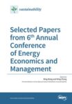 Selected Papers from 6th Annual Conference of Energy Economics and Management