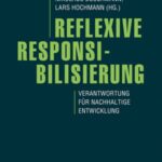 Reflexive Responsibilisierung: Verantwortung für nachhaltige Entwicklung