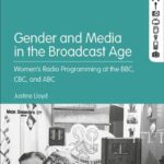 Gender and Media in the Broadcast Age: Women’s Radio Programming at the BBC, CBC, and ABC