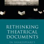 Rethinking Theatrical Documents in Shakespeare's England