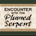 Encounter with the Plumed Serpent: Drama and Power in the Heart of Mesoamerica