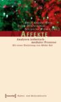 Affekte: Analysen ästhetisch-medialer Prozesse