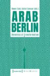 Arab Berlin: Dynamics of Transformation