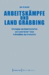 Arbeitskämpfe und Land Grabbing: Strategien von Gewerkschaften und Landarbeiter*innen in Brasiliens Agrarindustrie