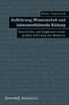 Aufklärung, Wissenschaft und lebensentfaltende Bildung: Geschichte und Gegenwart einer großen Hoffnung der Moderne