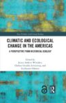 Climatic and Ecological Change in the Americas: A Perspective from Historical Ecology