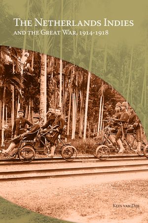 The Netherlands Indies and the Great War, 1914-1918