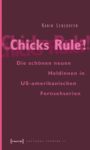 Chicks Rule!: Die schönen neuen Heldinnen in US-amerikanischen Fernsehserien
