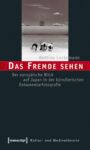 Das Fremde sehen: Der europäische Blick auf Japan in der künstlerischen Dokumentarfotografie