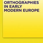 Orthographies in Early Modern Europe