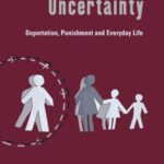 Enduring Uncertainty: Deportation, Punishment and Everyday Life