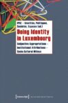Doing Identity in Luxembourg: Subjective Appropriations - Institutional Attributions - Socio-Cultural Milieus
