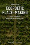 Ecopoetic Place-Making: Nature and Mobility in Contemporary American Poetry
