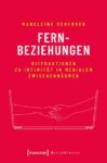Fernbeziehungen: Diffraktionen zu Intimität in medialen Zwischenräumen